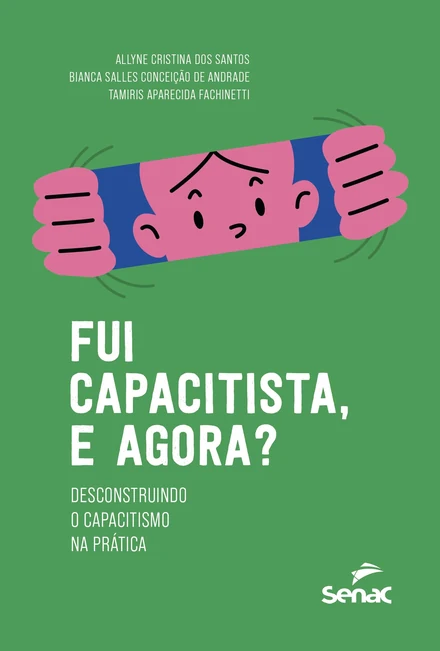 Capa do livro Fui capacitista, e agora?: fundo verde e uma ilustração de rosto com as mãos puxando uma faixa sobre os olhos.